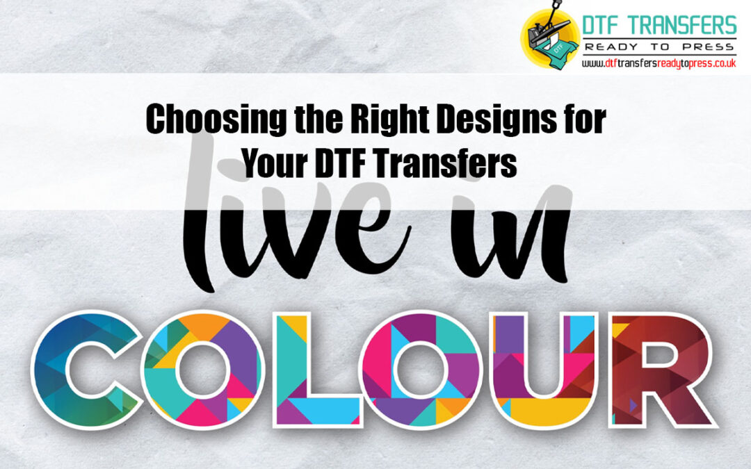 Choosing the Right Designs for Your DTF Transfers